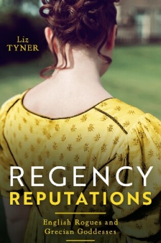 Cover of Regency Reputations: English Rogues And Grecian Goddesses
