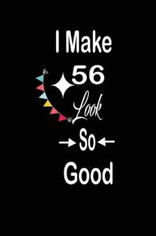 Cover of I make 56 look so good