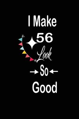 Book cover for I make 56 look so good