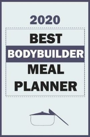 Cover of 2020 Best Bodybuilder Meal Planner