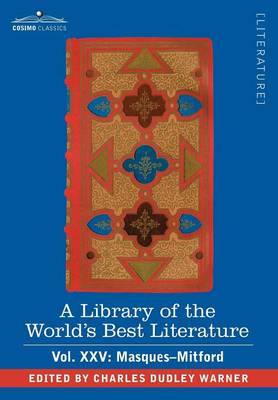 Book cover for A Library of the World's Best Literature - Ancient and Modern - Vol.XXV (Forty-Five Volumes); Masques-Mitford