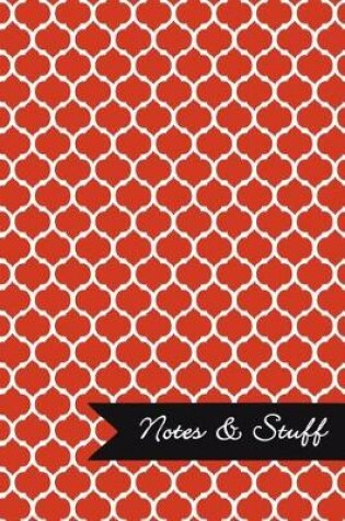 Cover of Notes & Stuff - Lined Notebook with Red Moroccan Trellis Pattern Cover