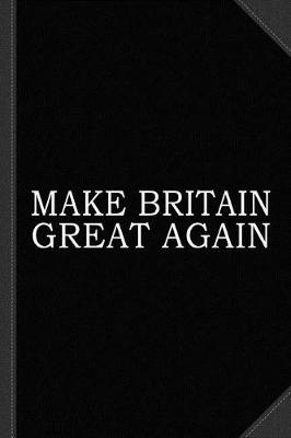 Book cover for Make Britain Great Again Journal Notebook