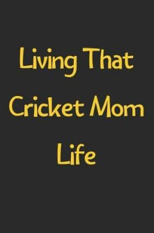 Cover of Living That Cricket Mom Life