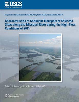 Book cover for Characteristics of Sediment Transport at Selected Sites along the Missouri River during the High-Flow Conditions of 2011