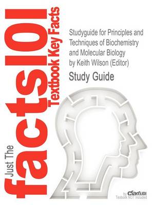 Book cover for Studyguide for Principles and Techniques of Biochemistry and Molecular Biology by (Editor), Keith Wilson, ISBN 9780521731676