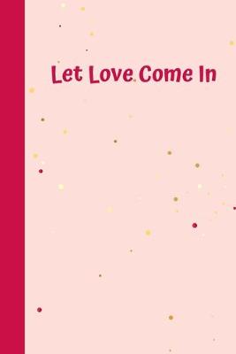 Book cover for Let Love Come In