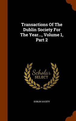 Book cover for Transactions of the Dublin Society for the Year..., Volume 1, Part 2