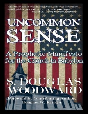 Book cover for Uncommon Sense: A Prophetic Manifesto for the Church in Babylon