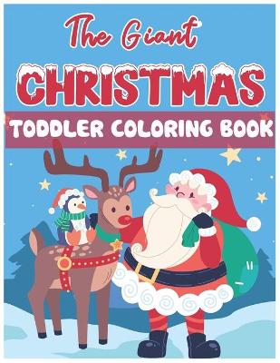 Book cover for The Giant Christmas Toddler Coloring Book