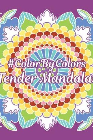 Cover of Tender Mandalas #ColorByColors