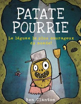 Book cover for Patate Pourrie: Le L�gume Le Plus Courageux Du Monde!