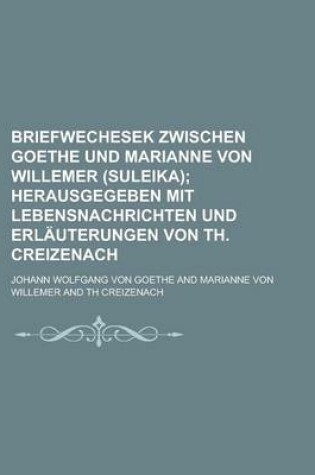 Cover of Briefwechesek Zwischen Goethe Und Marianne Von Willemer (Suleika)