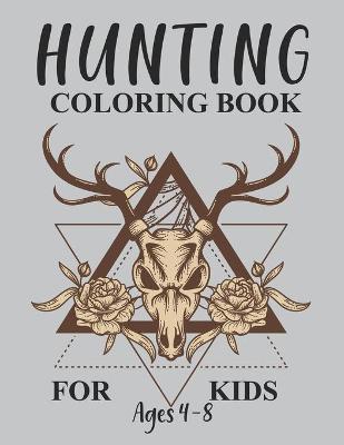 Book cover for Hunting Coloring Book For Kids Ages 4-8