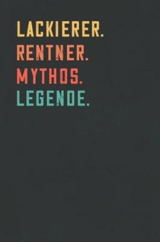 Cover of Lackierer. Rentner. Mythos. Legende.