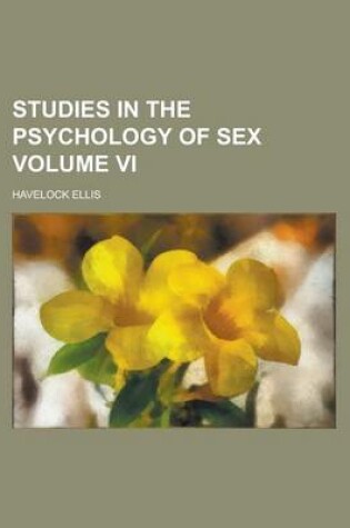 Cover of Studies in the Psychology of Sex Volume VI