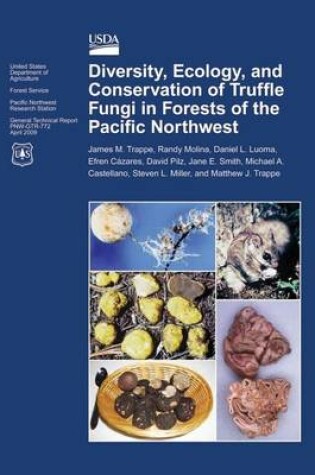 Cover of Diversity, Ecology, and Conservation of Truffle Fungi in Forests of the Pacific Northwest