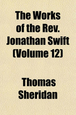 Cover of The Works of the REV. Jonathan Swift Volume 12