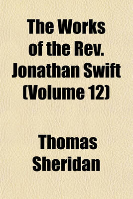 Book cover for The Works of the REV. Jonathan Swift Volume 12