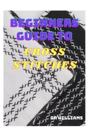 Cover of Beginners Guide to Cross Stitch