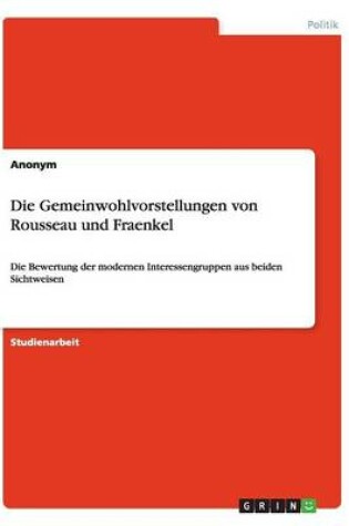 Cover of Die Gemeinwohlvorstellungen Von Rousseau Und Fraenkel