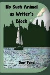 Book cover for No Such Animal as Writer's Block