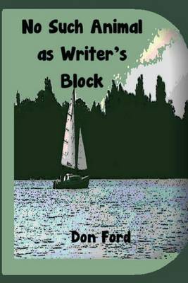 Cover of No Such Animal as Writer's Block
