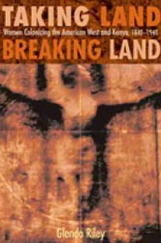 Cover of Taking Land, Breaking Land
