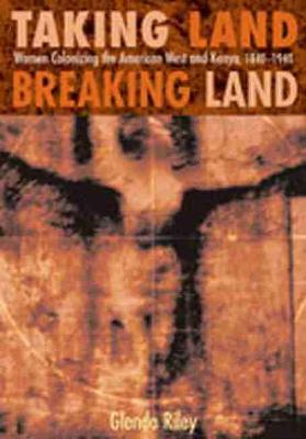 Book cover for Taking Land, Breaking Land