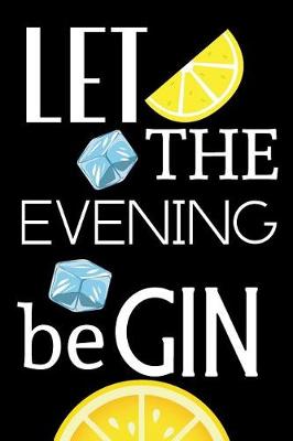 Book cover for Let The Evening Be Gin