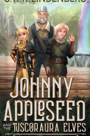 Cover of Johnny Appleseed and the Tuscoraura Elves
