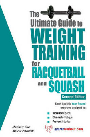 Cover of The Ultimate Guide to Weight Training for Racquetball Squash