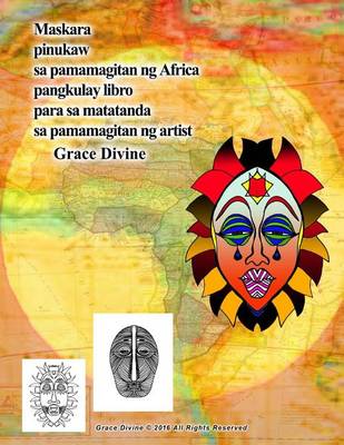 Book cover for Maskara Pinukaw Sa Pamamagitan Ng Africa Pangkulay Libro Para Sa Matatanda Sa Pamamagitan Ng Artist Grace Divine