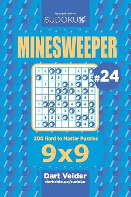 Book cover for Sudoku Minesweeper - 200 Hard to Master Puzzles 9x9 (Volume 24)