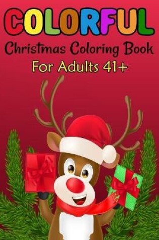 Cover of Colorful Christmas Coloring Book For Adults 41+