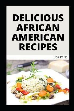 Cover of Delicious African American Recipes