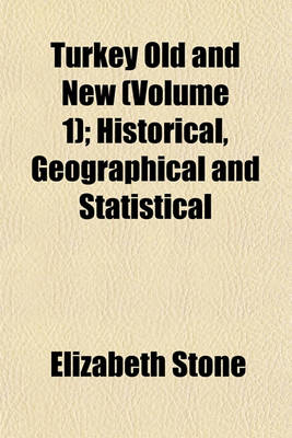 Book cover for Turkey Old and New (Volume 1); Historical, Geographical and Statistical