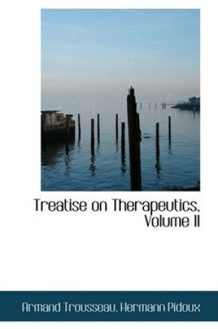 Cover of Treatise on Therapeutics, Volume II