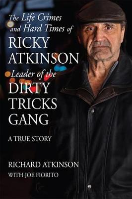 Book cover for The Life Crimes and Hard Times of Ricky Atkinson, Leader of Dirty Tricks Gang