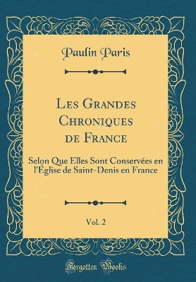 Book cover for Les Grandes Chroniques de France, Vol. 2