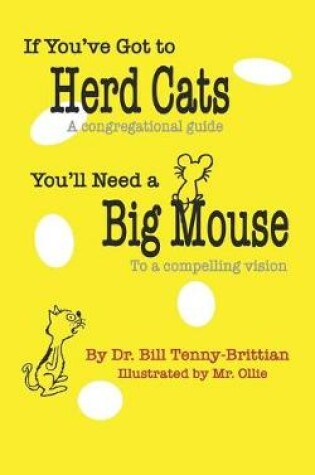 Cover of If You've Got to Herd Cats, You'll Need a Big Mouse