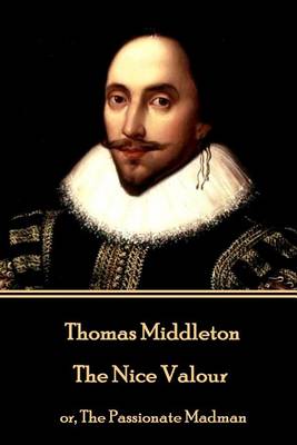 Book cover for Thomas Middleton - The Nice Valour