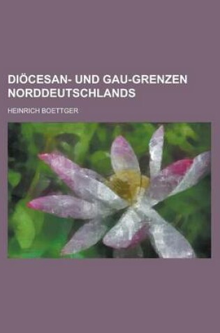 Cover of Diocesan- Und Gau-Grenzen Norddeutschlands