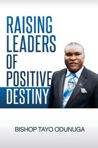 Cover of Raising Leaders Of Positive Destiny