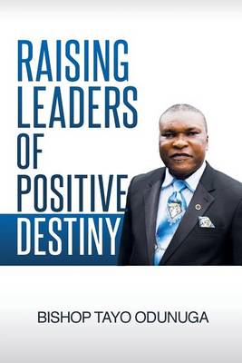 Cover of Raising Leaders Of Positive Destiny