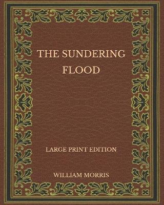 Book cover for The Sundering Flood - Large Print Edition