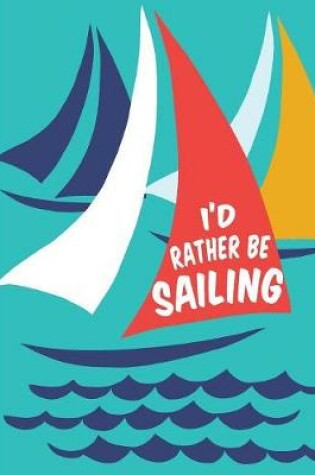 Cover of I'd Rather be Sailing