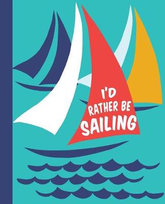 Book cover for I'd Rather be Sailing