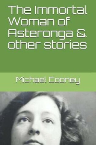 Cover of The Immortal Woman of Asteronga & other stories