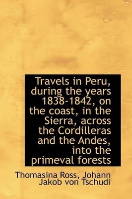 Book cover for Travels in Peru, During the Years 1838-1842, on the Coast, in the Sierra, Across the Cordilleras and